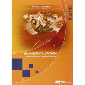 Dal possesso all'accesso. L'industria audiovisiva ai tempi dello streamingLibrisaggi