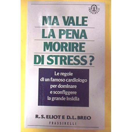 Ma vale la pena morire di stress ?