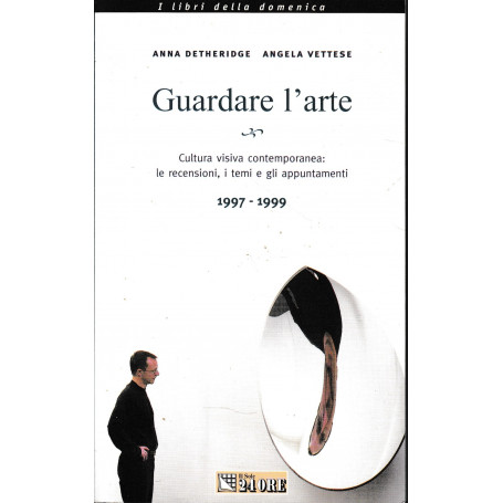 Guardare l'arte. Cultura visiva contemporanea: le recensioni  i temi e gli appuntamenti 1997-1999