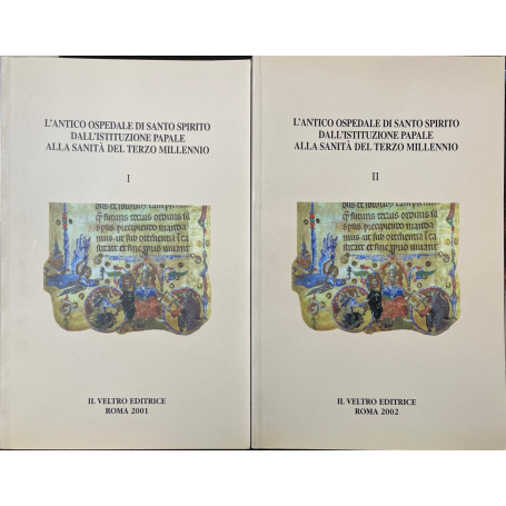 L'antico Ospedale di Santo Spirito dell'istituzione papale alla Sanità del terzo millennio (2 volumi)