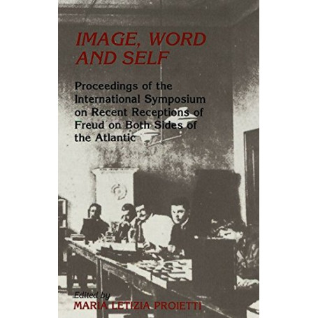 Image  Word and Self: Proceedings of the International Symposium on Recent Receptions of Freud on Both Sides of the Atlantic