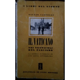 Il Vaticano nei tentacoli del Fascismo. La storia ignorata di una lotta sottoerraneaLibrisaggi
