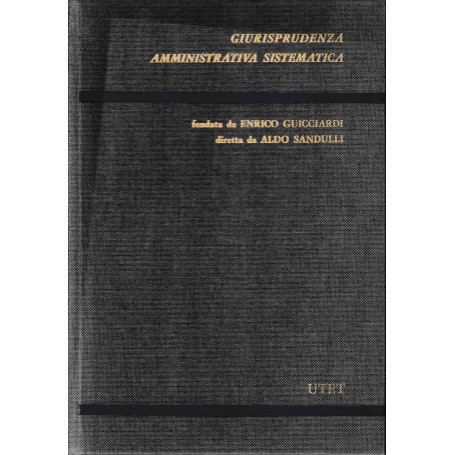 Collana Giurisprudenza amministrativa sistematica fondata da E. Guicciardi e diretta da A. Sandulli