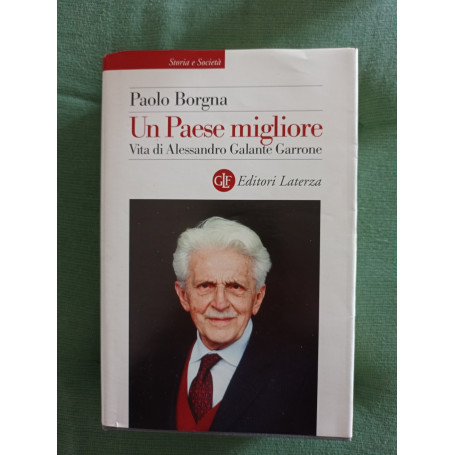 Un Paese migliore. Vita di Alessandro Galante Garrone