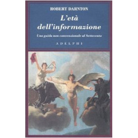 L'età  dell'informazione. Una guida non convenzionale al Settecento