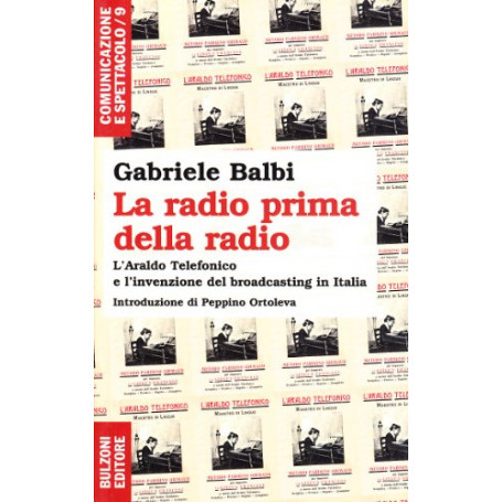 La radio prima della radio. L'araldo telefonico e l'invenzione del broadcasting in Italia