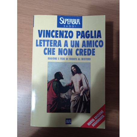 Lettera a un amico che non crede. Ragione e fede di fronte al mistero. Nuova ediz.