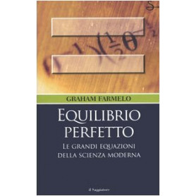 Equilibrio perfetto. Le grandi equazioni della scienza moderna