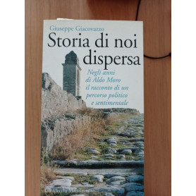 Storia di noi dispersa. Negli anni di Aldo Moro