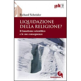 Liquidazione della religione? Il fanatismo scientifico e le sue conseguenze