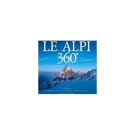 Le Alpi 360º. Ediz. italiana e inglese