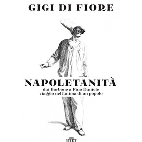 Napoletanità. Dai Borbone a Pino Daniele  viaggio nell'anima di un popolo