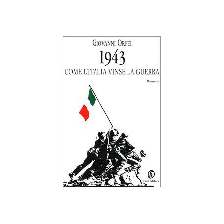 1943. Come l'Italia vinse la guerra