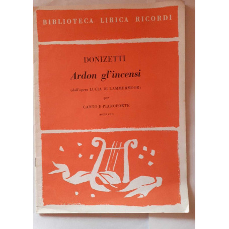 Spartiti. Biblioteca lirica ricordi. Ardon gl'incensi (dall'opera Lucia Di Mammermoor)