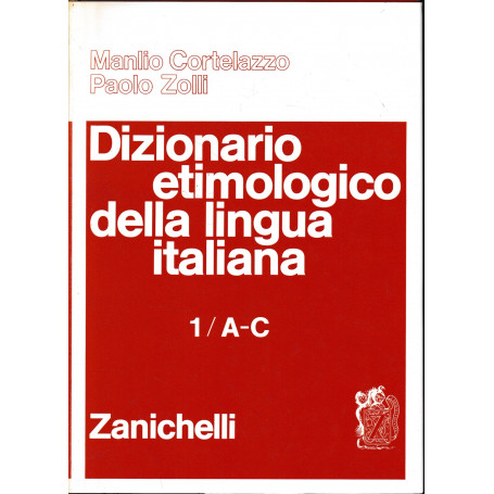 Dizionario etimologico della lingua italiana. A - C (Vol. 1)