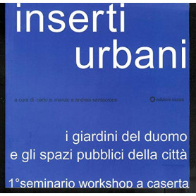 Inserti urbani. I giardini del duomo e gli spazi pubblici della città.Librisaggi