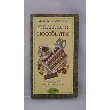 Cioccolato e cioccolatini. Ediz. illustrata