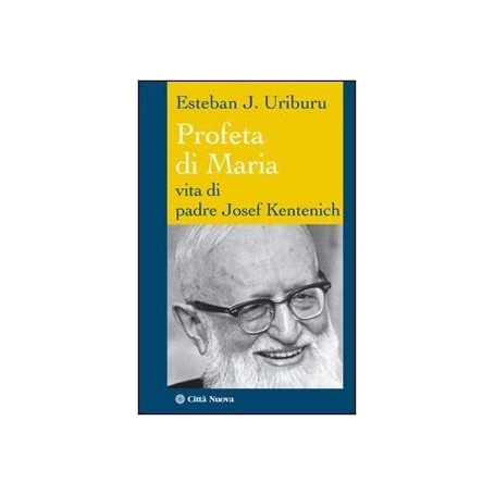 Profeta di Maria. Vita di padre Josef Kentenich