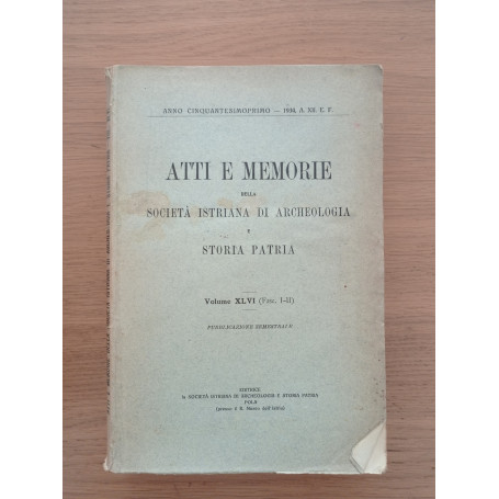 atti e memorie della società istriana di archeologia e storia patria volume XLVI (Fasc. I - II)