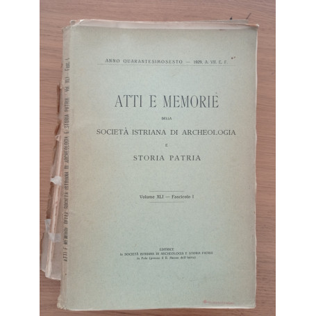 atti e memorie della società istriana di archeologia e storia patria volume XLI - Fasciolo I