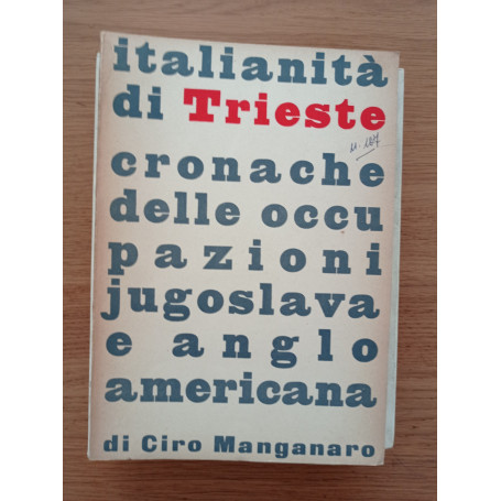 Italianità di Trieste cronache delle occupazioni jugoslava e anglo americana