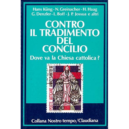 Contro il tradimento del Concilio. Dove va la Chiesa cattolica?