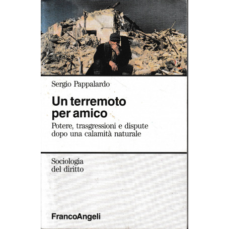 Un terremoto per amico. Potere  trasgressioni e dispute dopo una calamità naturale