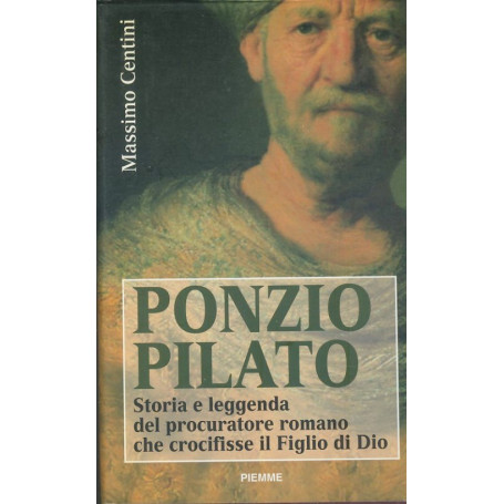 Ponzio Pilato. Il giudice del figlio di Dio: colpevole o innocente?