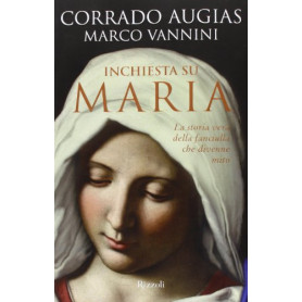 Inchiesta su Maria. La storia vera della fanciulla che divenne mito