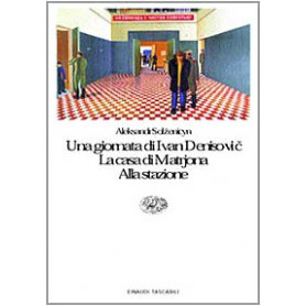 Una giornata di Ivan Denisovic-La casa di Matrjona-Alla stazione