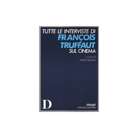 Tutte le interviste di François Truffaut sul cinema