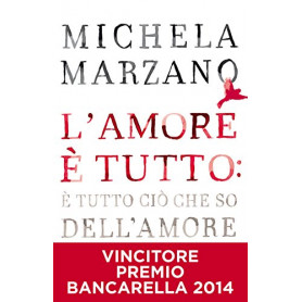 L'amore è tutto: è tutto ciò che so dell'amore