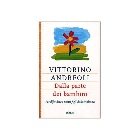 Dalla parte dei bambini. Per difendere i nostri figli dalla violenza