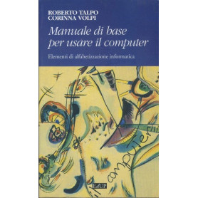 Manuale di base per usare il computer. Elementi di alfabetizzazione informatica