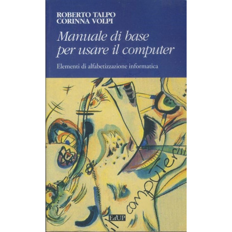 Manuale di base per usare il computer. Elementi di alfabetizzazione informatica