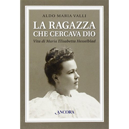 La ragazza che cercava Dio. Vita di Maria Elisabetta Hesselblad