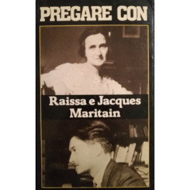 Pregare con Raissa e Jacques Maritain