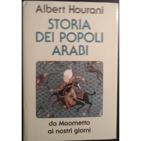 La storia dei popoli arabi. Da Maometto ai nostri giorni