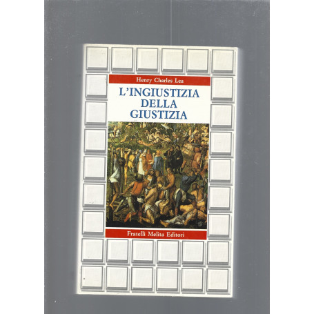 L' ingiustizia della giustizia : storia delle torture e delle violenze legali in Europa