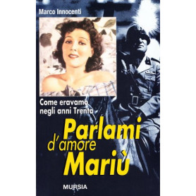 Parlami d\'amore Marià¹. Come eravamo negli anni Trenta