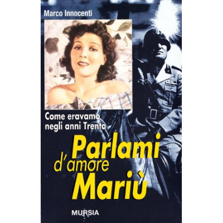 Parlami d\'amore Mariù. Come eravamo negli anni Trenta