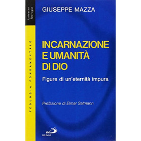 Incarnazione e umanità  di Dio. Figure di un'eternità  impura