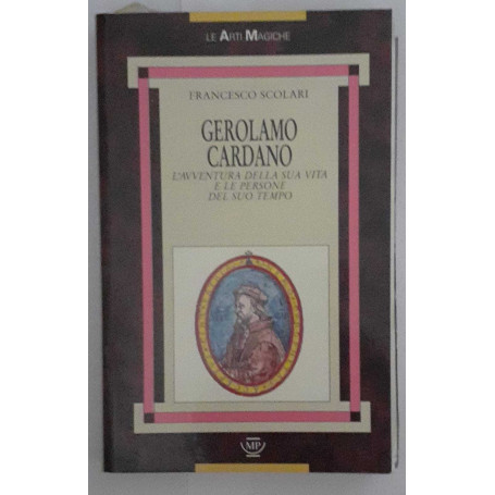 Gerolamo Cardano. L'avventura della sua vita e le persone del suo tempo