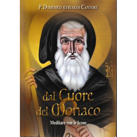 Dal Cuore del Monaco. Meditare con le Icone