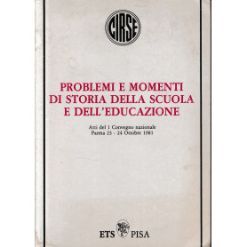 Problemi e momenti di storia della scuola e dell'educazione. Atti del 1 Convegno nazionale Parma 23-24 Ottobre 1981