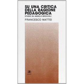 Su una critica della ragione pedagogica. Studio su Angelo Broccoli