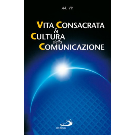 Vita consacrata e cultura della comunicazione. Atti del Convegno (Roma  26-27 marzo 2004)