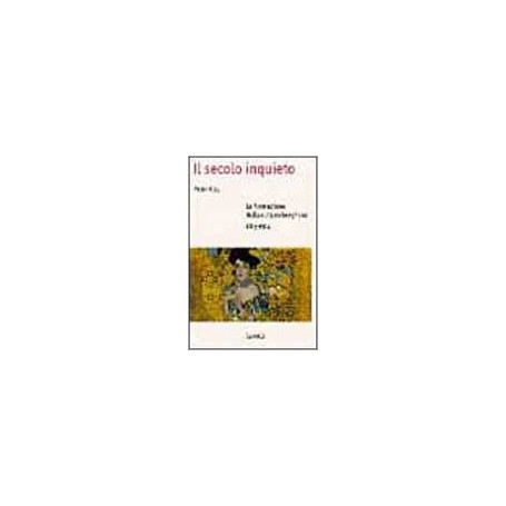 Il secolo inquieto. La formazione della cultura borghese (1815-1914)