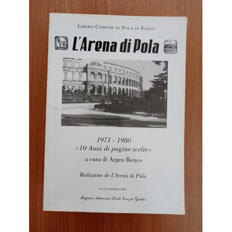 L'Arena di Pola 1971 - 1980 "10 Anni di pagine scelte"