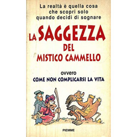 La saggezza del mistico cammello. Ovvero come non complicarsi la vita